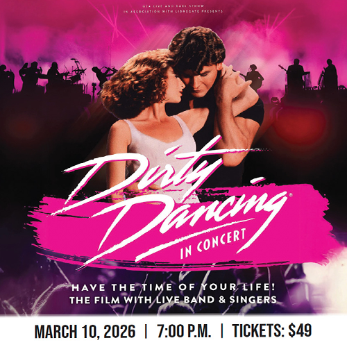 Poster for "Dirty Dancing in Concert" featuring a couple dancing, silhouettes of a band, and event details for March 10, 2026, 7:00 p.m.; tickets cost $49.
