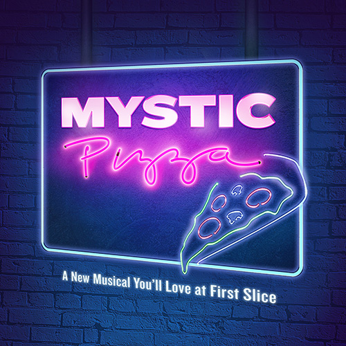 Neon sign reads &ldquo;Mystic Pizza&rdquo; with a glowing pizza slice outline. Below, text says, &ldquo;A New Musical You&rsquo;ll Love at First Slice&rdquo; on a dark brick wall background.